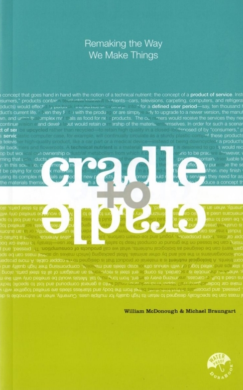 Cradle to Cradle: Remaking the Way We Make Things